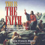 This Is the Faith: A Complete Explanation of the Catholic Faith