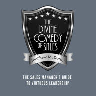 The Divine Comedy of Sales: The Sales Manager's Guide to Virtuous Leadership
