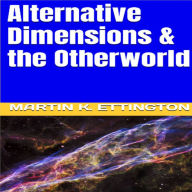 Alternative Dimensions & the Otherworld