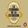 La economía de la extorsión: El lastre que despoja a México