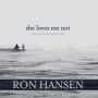 She Loves Me Not: New and Selected Stories