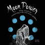 Moon Power: Lunar Rituals for Connecting with Your Inner Goddess