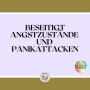 BESEITIGT ANGSTZUSTÄNDE UND PANIKATTACKEN