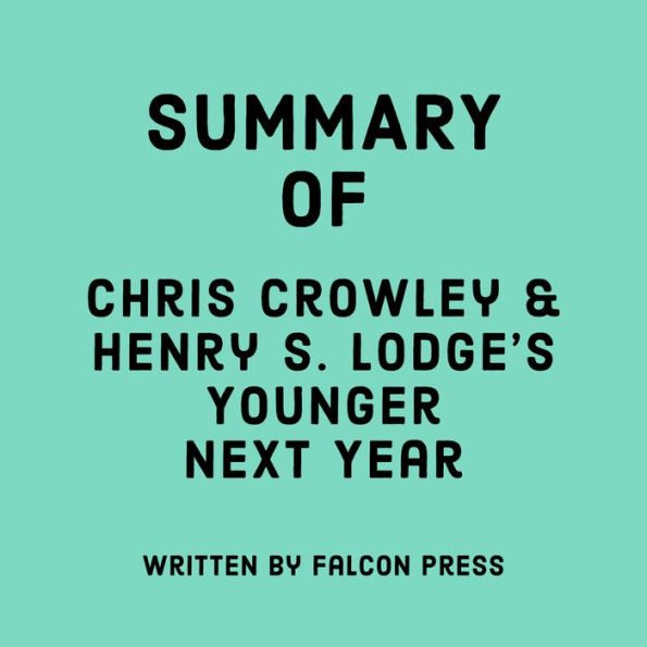 Summary of Chris Crowley & Henry S. Lodge's Younger Next Year