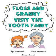 Floss and Granny Visit The Tooth Fairy