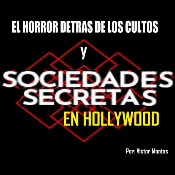 El horror detrás de los cultos y sociedades secretas en Hollywood: Sociedades secretas en Hollywood