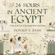 24 Hours in Ancient Egypt: A Day in the Life of the People Who Lived There