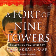 A Fort of Nine Towers: An Afghan Family Story