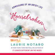 Housebroken: Admissions of an Untidy Life