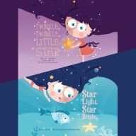 Twinkle, Twinkle, Little Star; & Star Light, Star Bright