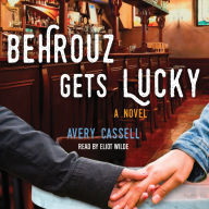 Behrouz Gets Lucky: A Novel