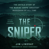 The Sniper: The Untold Story of the Marine Corps' Greatest Marksman of All Time