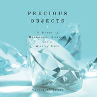 Precious Objects: A Story of Diamonds, Family, and a Way of Life