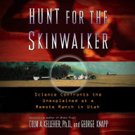 Hunt for the Skinwalker: Science Confronts the Unexplained at a Remote Ranch in Utah