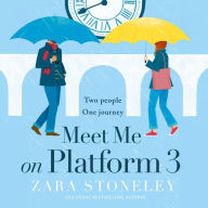 Meet Me on Platform 3: The brand new uplifting and romantic romcom of the summer! (The Zara Stoneley Romantic Comedy Collection, Book 9)