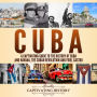 Cuba: A Captivating Guide to the History of Cuba and Havana, The Cuban Revolution and Fidel Castro