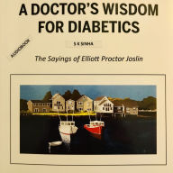 A Doctor's Wisdom For Diabetics: The Sayings of Elliott Proctor Joslin