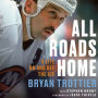 All Roads Home: A Life On and Off the Ice