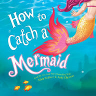 How to Catch a Mermaid (How to Catch... Series)