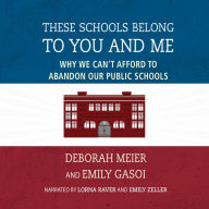 These Schools Belong to You and Me: Why We Can't Afford to Abandon Our Public Schools