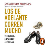 Los de adelante corren mucho: Desigualdad, privilegios y democracia