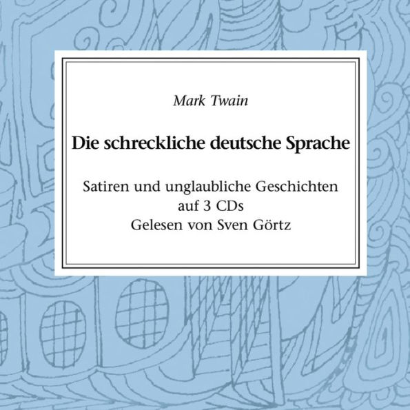 Die schreckliche deutsche Sprache: Satiren und unglaubliche Geschichten (Abridged)