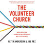 The Volunteer Church: Mobilizing Your Congregation for Growth and Effectiveness