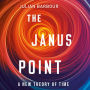 The Janus Point: A New Theory of Time