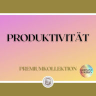 PRODUKTIVITÄT: PREMIUMKOLLEKTION (3 BÜCHER)