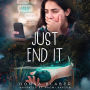 Just End It