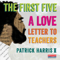 The First Five: A Love Letter to Teachers (Abridged)