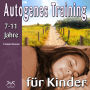 Autogenes Training für Kinder: 3 kindgerechte Phantasiereisen mit Autogenem Training - bei Nervosität und innerer Anspannung, zur Stärkung des Immunsystems