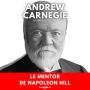 Andrew Carnegie: La Route du Succès: Le Mentor de Napoleon Hill