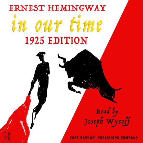 In Our Time - 1925 Edition - Unabridged