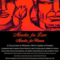 Murder for Love, Murder for Women: A Collection of Wickedly Witty Crimes of Passion