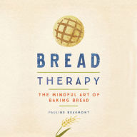 Bread Therapy: The Mindful Art of Baking Bread