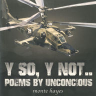 Y SO,Y NOT..: Poems by Unconcious