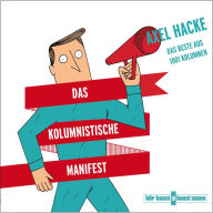 Das kolumnistische Manifest: Das Beste aus 1001 Kolumnen (Abridged)