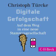 Digitale Gefolgschaft: Auf dem Weg in eine neue Stammesgesellschaft