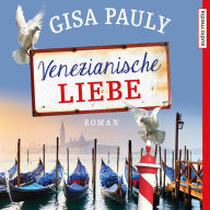 Venezianische Liebe: Roman