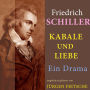 Friedrich Schiller: Kabale und Liebe. Ein Drama: Ungekürzte Lesung