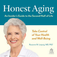 Honest Aging: An Insider's Guide to the Second Half of Life