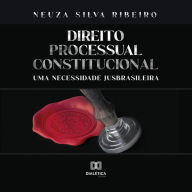 Direito Processual Constitucional: uma necessidade Jusbrasileira (Abridged)