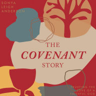 The Covenant Story: Trusting the Love of a Faithful God