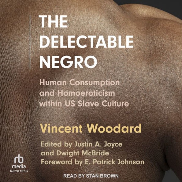 The Delectable Negro: Human Consumption and Homoeroticism within US Slave Culture