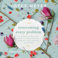 Overcoming Every Problem: 40 Promises from God's Word to Strengthen You Through Life's Greatest Challenges