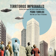 Territorios improbables: Historias sobre lugares que (casi) no sabías que existían (Stories about places that you (almost) didn't know existed)