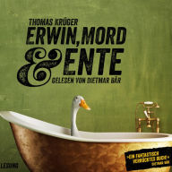 Erwin, Mord & Ente: Ein Kriminalroman mit Erwin Düsedieker - 1 (Abridged)