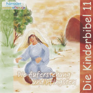 Die Auferstehung und Pfingsten: Die Kinderbibel - Teil 11 (Abridged)