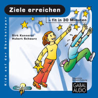 Ziele erreichen - fit in 30 Minuten